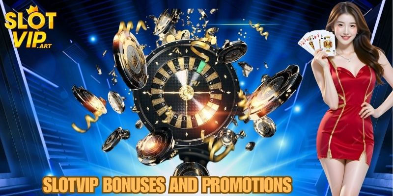 SLOTVIP Bonuses and Promotions