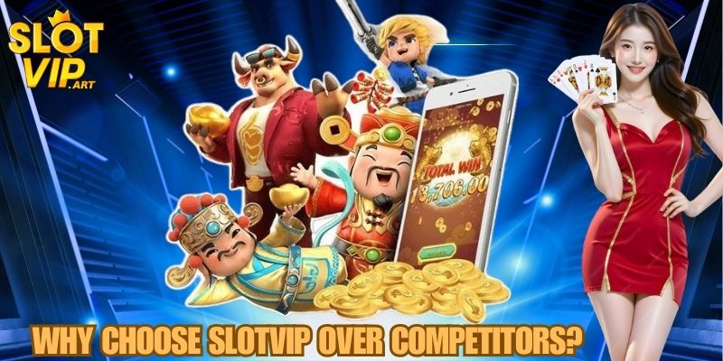 Why Choose SLOTVIP Over Competitors?