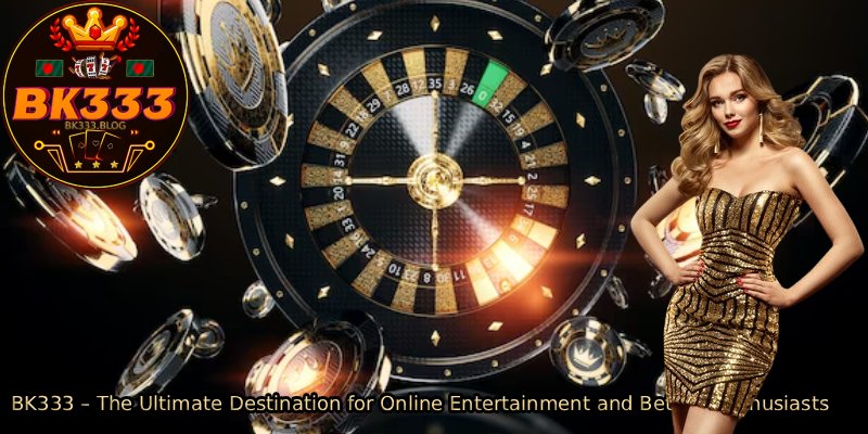 BK333-–-The-Ultimate-Destination-for-Online-Entertainment-and-Betting-Enthusiasts.