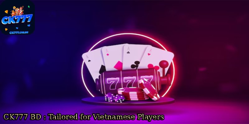 CK777-BD-_-Tailored-for-Vietnamese-Players. 