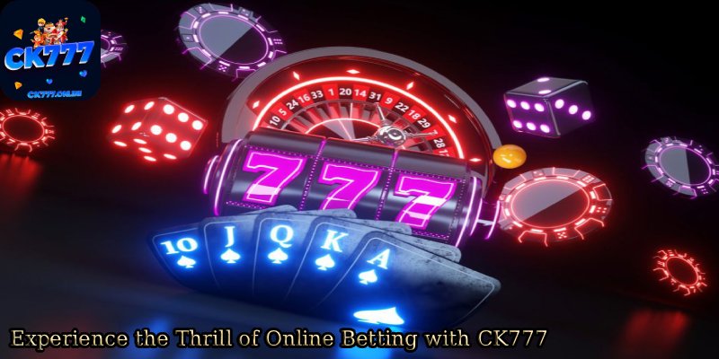 Experience-the-Thrill-of-Online-Betting-with-CK777. 