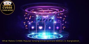 What-Makes-CV666-Popular-Among-Entertainment-Bettors-in-Bangladesh