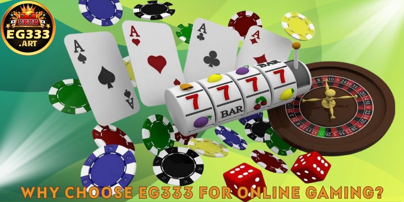 Why Choose EG333 for Online Gaming?
